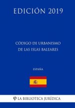 Código de Urbanismo de las Islas Baleares (Espa?a) (Edición 2019)