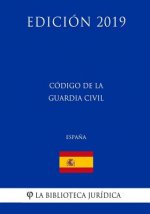 Código de la Guardia Civil (Espa?a) (Edición 2019)