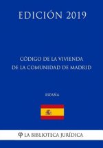 Código de la Vivienda de la Comunidad de Madrid (Espa?a) (Edición 2019)