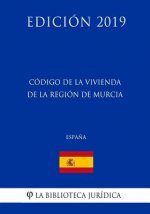 Código de la Vivienda de la Región de Murcia (Espa?a) (Edición 2019)