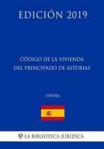 Código de la Vivienda del Principado de Asturias (Espa?a) (Edición 2019)