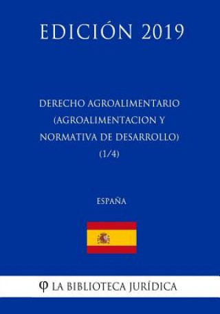 Derecho Agroalimentario (Agroalimentación y Normativa de Desarrollo) (1/4) (Espa?a) (Edición 2019)