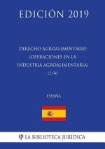 Derecho Agroalimentario (Operaciones en la Industria Agroalimentaria) (1/4) (Espa?a) (Edición 2019)