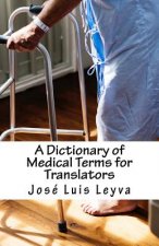 A Dictionary of Medical Terms for Translators: English-Spanish Medical Terms