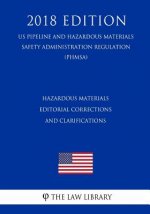 Hazardous Materials - Editorial Corrections and Clarifications (Us Pipeline and Hazardous Materials Safety Administration Regulation) (Phmsa) (2018 Ed