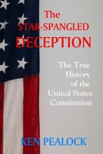 The Star-Spangled Deception: The True History of the United States Constitution