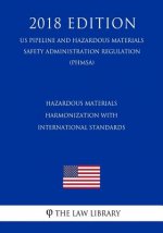 Hazardous Materials - Harmonization with International Standards (US Pipeline and Hazardous Materials Safety Administration Regulation) (PHMSA) (2018