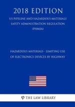 Hazardous Materials - Limiting Use of Electronics Devices by Highway (US Pipeline and Hazardous Materials Safety Administration Regulation) (PHMSA) (2