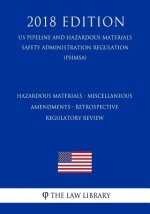 Hazardous Materials - Miscellaneous Amendments - Retrospective Regulatory Review (US Pipeline and Hazardous Materials Safety Administration Regulation
