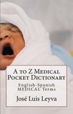 A to Z Medical Pocket Dictionary: English-Spanish Medical Terms