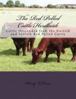 The Red Polled Cattle Herdbook: Cattle Descended from the Norfolk and Suffolk Red Polled Cattle