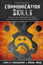 Communication Skills: Resolving arguments with colleagues and acquaintances.: Conflict management & Verbal Abuse