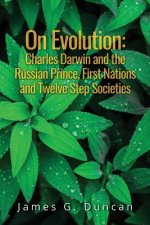 On Evolution: Charles Darwin and the Russian Prince, First Nations and Twelve Step Societies