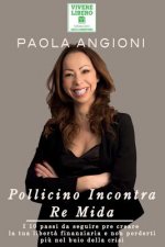 Pollicino Incontra Re Mida: I 10 passi da seguire per creare la tua libert? finanziaria, senza mai perderti nel buio della crisi