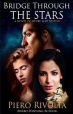 Bridge Through the Stars: A Novel of Desire and Destiny