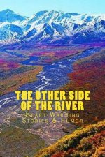 The OTHER SIDE of the RIVER: Heart-Warming Stories & Humor