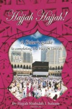 Hajjah Hajjah 2nd Edition: A Sisters Guide to completing the Hajj and Umrah