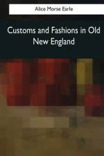Customs and Fashions in Old New England