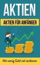 Aktien: Aktien für Anfänger: Mit wenig Geld viel verdienen