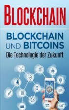 Blockchain: Blockchain Und Bitcoins - Die Technologie Der Zukunft
