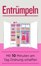 Entrümpeln: Mit 10 Minuten Am Tag Ordnung Schaffen