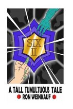 Six II: A Tall Tumultuous Tale