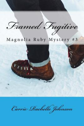 Framed Fugitive: Magnolia Ruby Mystery #3