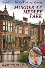 Murder At Medley Park: A Juliette Abbott Regency Mystery