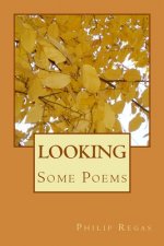 Looking: Some Poems