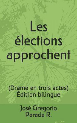 Les élections approchent: Drame en trois actes Édition bilingue