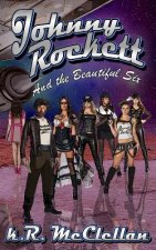 Johnny Rockett and the Beautiful Six: Book One in the Chronicles of Johnny Rockett