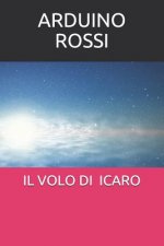 Il Volo Di Icaro: Silloge Di 35 Poesie Scritte Tra Il 9/8/1988 E Il 3/8/1989