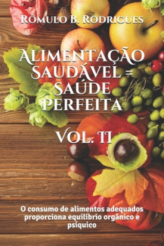 Alimentacao Saudavel = Saude Perfeita - Vol. II