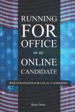Running for Office as an Online Candidate: Web Strategies for Local Campaigns