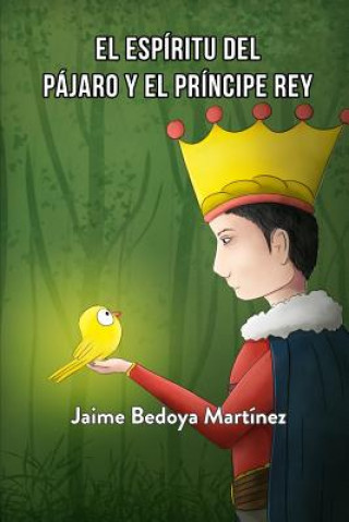 El espíritu del pájaro y el príncipe rey: Cuento espiritual juvenil