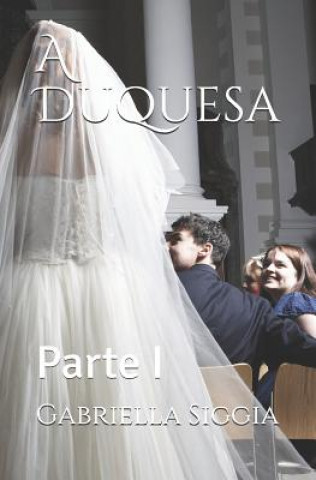A Duquesa: Parte I