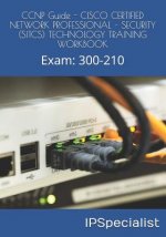 CCNP Guide - CISCO CERTIFIED NETWORK PROFESSIONAL - SECURITY (SITCS) TECHNOLOGY TRAINING WORKBOOK: Exam: 300-210