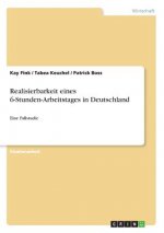 Realisierbarkeit eines 6-Stunden-Arbeitstages in Deutschland