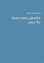 Amo tutto, perchZ amo Te