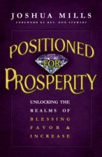 Positioned for Prosperity: Unlocking the Realms of Blessing, Favor & Increase