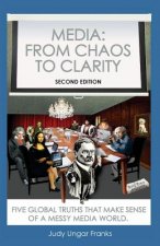 Media: From Chaos to Clarity: Five Global Truths That Make Sense of a Messy Media World