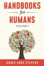 Handbooks for Humans, Volume 1