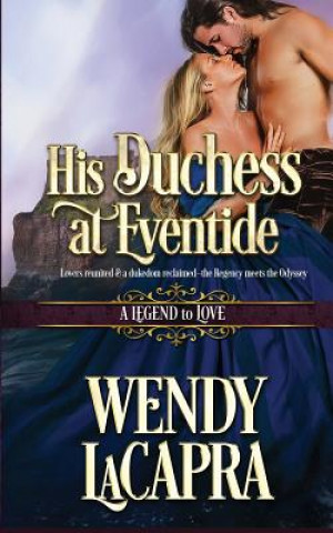 His Duchess at Eventide: A Legend to Love