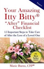 Your Amazing Itty Bitty AFTER Financial Checklist: 15 Important Actions to Complete After the Loss of a Loved One