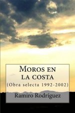 Moros En La Costa: (Obra Selecta 1992-2002)