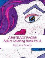 Abstract Faces Vol 4: Adult Coloring Book