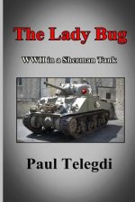 The Lady Bug: WWII in a Sherman Tank