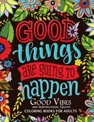 Good Vibes and Inspirational Quote: Coloring Books For Adults