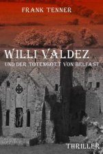 Willi Valdez und der Totengott von Belfast