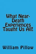 What Near-Death Experiences Taught Us All!